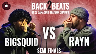 BIGSQUID vs RAYN | 2023 Canadian Beatbox Champs | Semi Finals