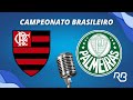 🔴 Palmeiras x Flamengo - Campeonato Brasileiro - 11/08/2024 - Rogério Assis e Claudio Zaidan