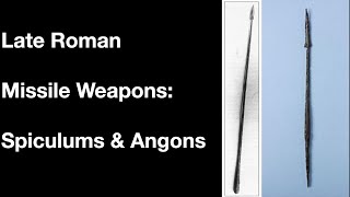 Late Roman Missile Weapons: Spiculums, Angons, & the B1 Spears
