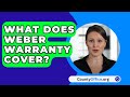 What Does WEBER Warranty Cover? - CountyOffice.org