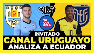 Canal uruguayo analiza el Ecuador vs Uruguay | Eliminatorias sudamericanas Qatar 2022 🇪🇨🇺🇾🏆