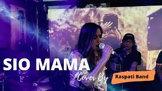 SIO MAMA ( LIVE Cover By RASPATI BAND )