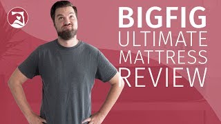 Big Fig Mattress Review - The Mattress Made For Large People?