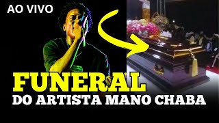 AO VIVO: FUNERAL DO ARTISTA MANO CHABA ACOMPANHA NA INTEGRA