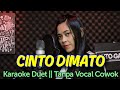 CINTO DIMATO Karaoke Duet Tanpa Vocal Cowok || Cinta Dimato Cak Diqin