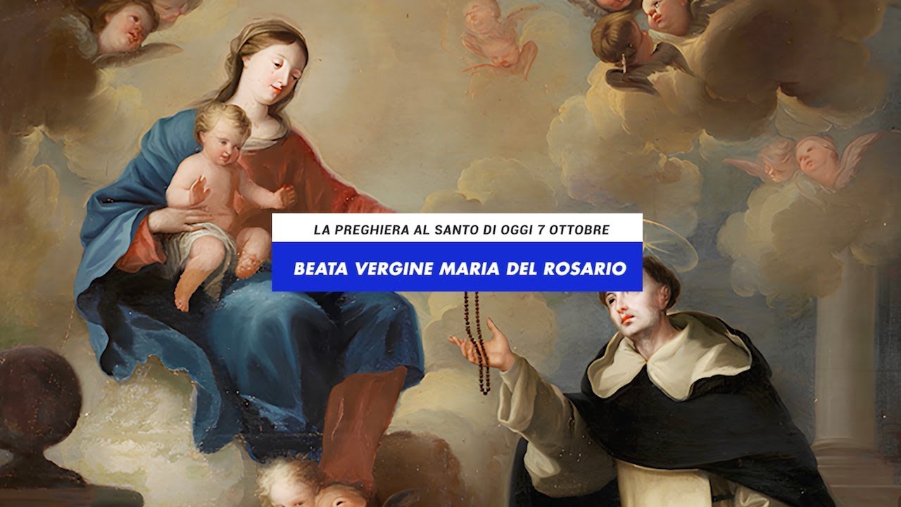 Preghiera Al Santo Di Oggi 7 Ottobre - Beata Vergine Maria Del Rosario ...