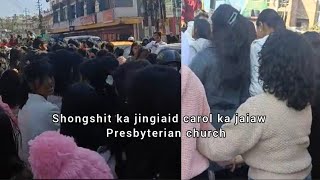 PUK SHONGSHIT KA JINGIAID CAROL KA JAIAW PRESBYTERIAN CHURCH 24/12/24