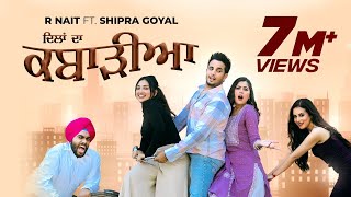 Dilan Da Kabarhiya  R Nait | Shipra Goyal | New Punjabi Songs 2023 |