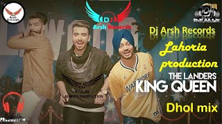 KING QUEEN THE LANDERS Dhol Mix Dj ARSH Records New Remix Lahoria Production