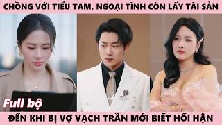 Chồng Cấu Kết Với Tiểu Tam, Ngoại Tình Còn Định Tẩu Tán Tài Sản, Đến Lúc Bị Vạch Trần Mới Hối Hận