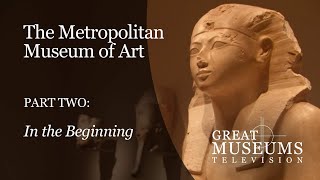 The Metropolitan Museum of Art in NYC: Part 2, "In the Beginning"