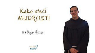 Kako steći MUDROST! - fra Bojan Rizvan