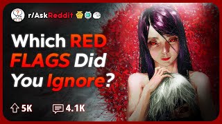 What Red Flags You Regret Ignoring? | Reddit Stories