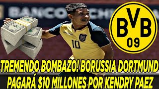 TREMENDO BOMBAZO! BORUSSIA DORTMUND PAGARÁ $10 MILLONES POR KENDRY PAEZ