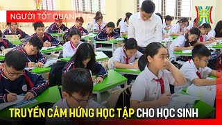 Truyền cảm hứng học tập cho học sinh | Người tốt quanh ta