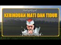 Kerinduan, Mati Dan Tidur - Cak Nun