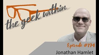 The Geek Within Ep194: Jonathan Hamlet