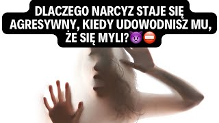 DLACZEGO NARCYZ STAJE SIĘ AGRESYWNY, KIEDY UDOWODNISZ MU, ŻE SIĘ MYLI?👿⛔️