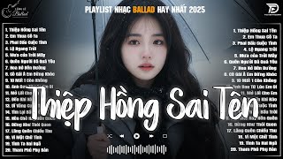 Những Bản Ballad Nhẹ Nhàng Nghe Day Dứt Về Nỗi Đau Tình Yêu ♫ Thiệp Hồng Sai Tên, Em Thua Cô Ta