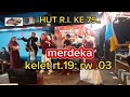 bahagia bersama sambut HUT R,I  ke 79 . kelet rt 19rw 03 ...merdeka.