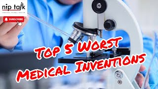 The Top 6 Worst Medical Inventions in History: You Won’t Believe These!