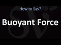 How  to Pronounce Buoyant Force? (CORRECTLY)