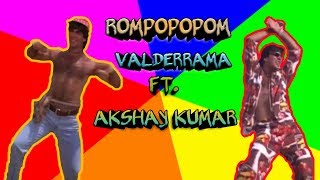 ROMPOPOPOM - VALDERRAMA FT AKSHAY KUMAR HASEENA GORI GORI