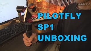 PILOTFLY SP1 UNBOXING[for Smart Phone 3axis brushless gimbal]【商品試供動画】