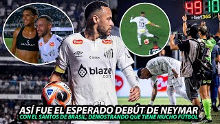 ASÍ fue el ESPERADO DEBUT de NEYMAR en SU REGRESO con el SANTOS tras 11 AÑOS, NEYMAR DERRAMA FUTBOL