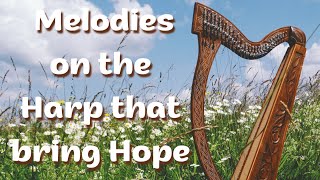 Melodies on the Harp that bring Hope