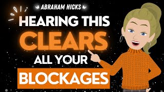 Abraham Hicks 🌟As You Listen You Clear all Unresolved Energy Blockages (powerful)