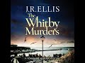 J R Ellis - The Whitby - Yorkshire Murder Mysteries #6 | Audiobook Mystery, Thriller & Suspense