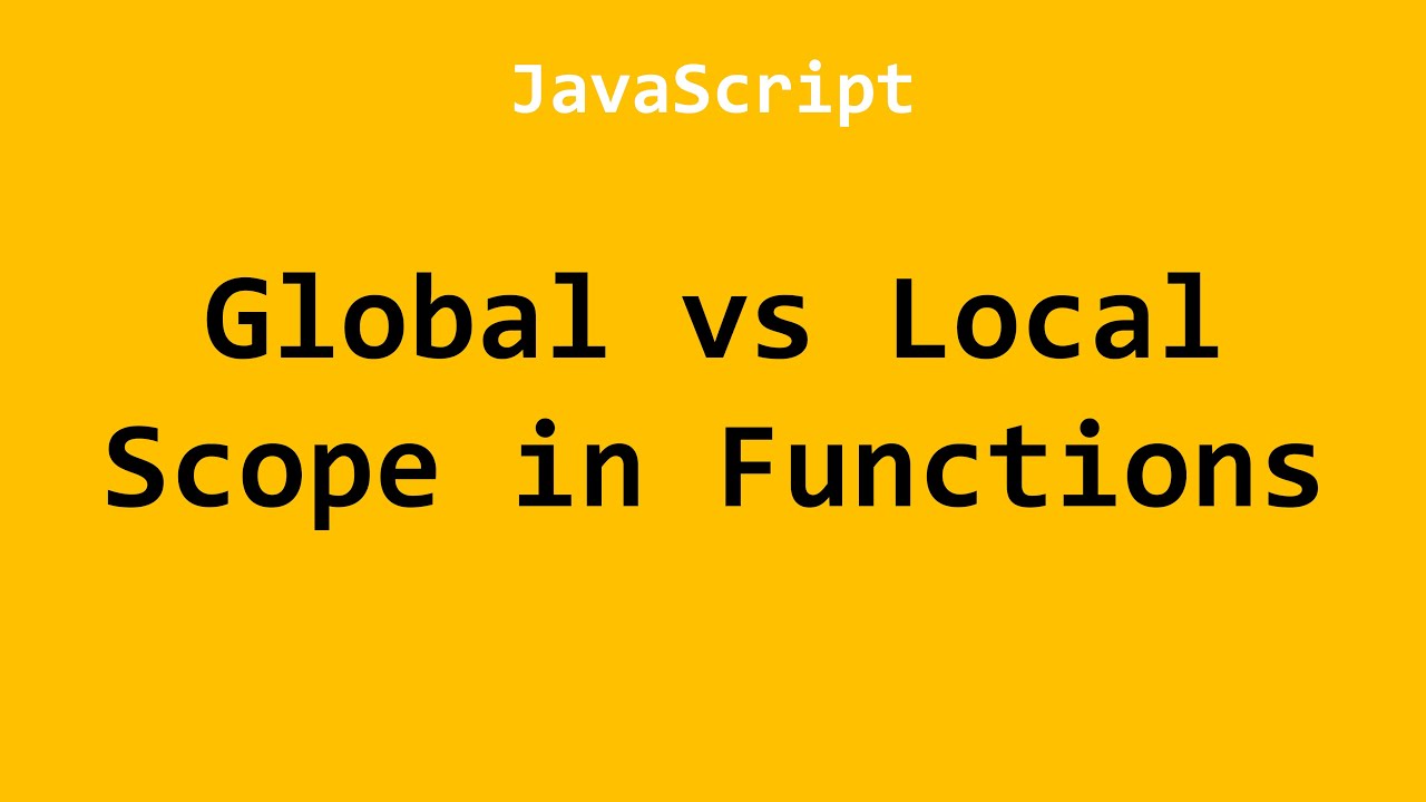 Global Vs Local Scope In Functions Javascript Youtube