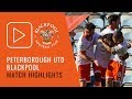 Highlights | Peterborough United 2 Blackpool 2