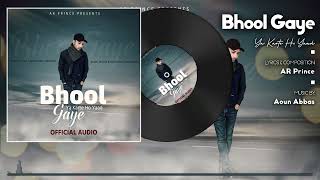 Bhool Gaye (Official Audio)| A R Prince