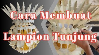 Cara Mudah Membuat Lampion Tunjung, Untuk Hiasan Penjor.