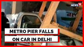 Delhi Metro News |Man Injured After Part Of Under-Construction Metro Pier Falls On His Car In Delhi