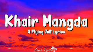 Khair Mangda (Lyrics) - Atif Aslam - A Flying Jatt