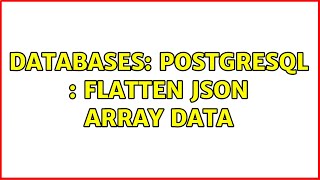 Databases: PostgreSql : flatten json array data