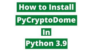 How to Install Pycryptodome (Crypto) in Python 3.9 | Python Tutorials | 2021