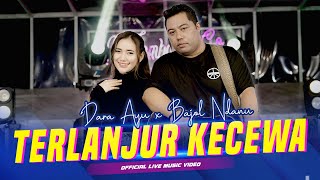 Dara Ayu X Bajol Ndanu - Terlanjur Kecewa (Official Music Video) | Live Version