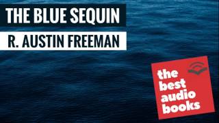 Dr. Thorndyke | The Blue Sequin by R. Austin Freeman | Crime \u0026 Mystery Fiction Audiobook