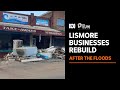 Lismore businesses try to rebuild after devastating floods | The Drum | ABC News