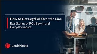 LexisNexis Webinar: How to Get Legal AI Over the Line