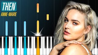 Anne Marie - "Then" Piano Tutorial - Chords - How To Play - Cover