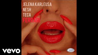 Jelena Karleuša, Nesh, Teča - Ferrari (Official Audio)