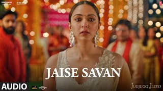 Audio: Jaise Savan: JugJugg Jeeyo || Varun D, Kiara A || Tanishk Bagchi \u0026 Zahrah S Khan || Bhushan K