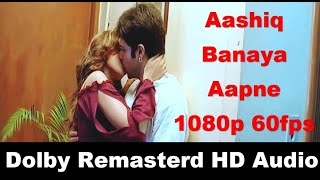 Aashiq Banaya Aapne HD 1080p 60fps  Himesh Reshammiya | Emraan Hashmi, Tanushree Dutta | Dolby Audio