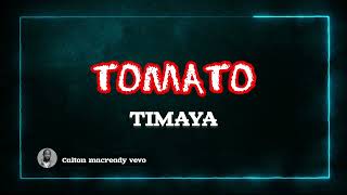 TOMATO - TIMAYA ( LYRICS VIDEO )