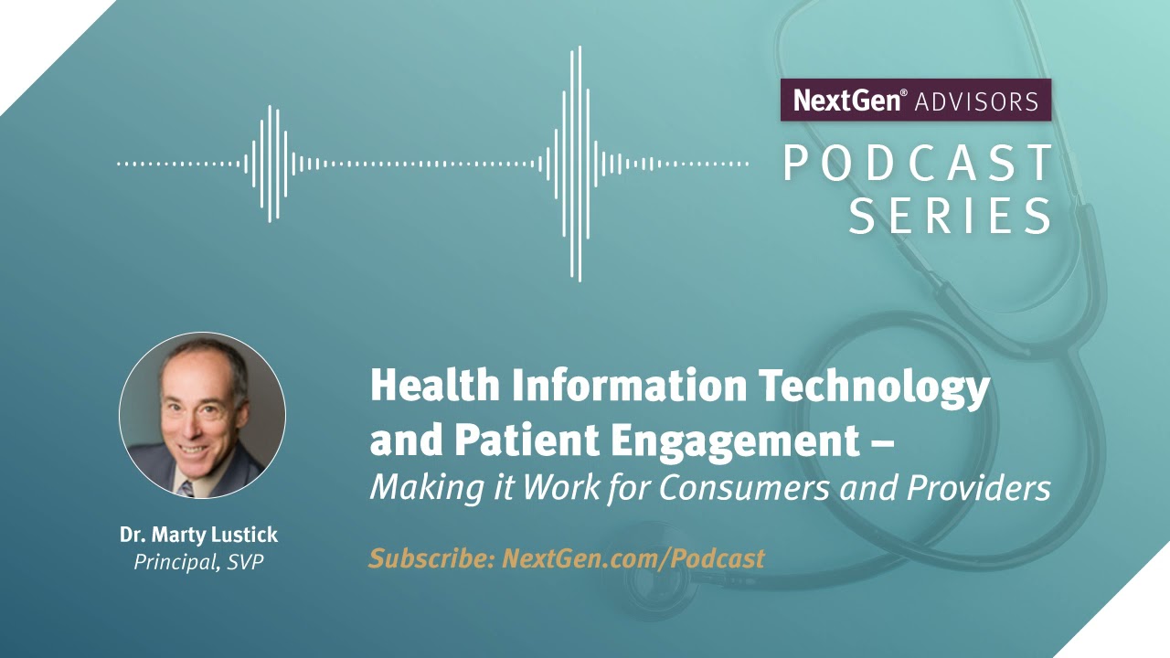 NextGen® Advisors Podcast: Health Information Technology And Patient ...